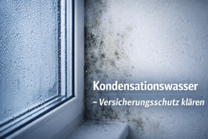 Kondensationswasser Schaden Versicherung